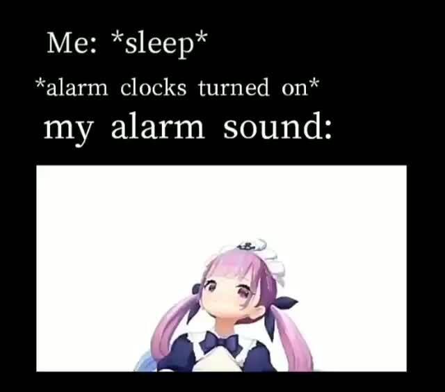 *alarm clocks turned on* my alarm sound iFunny )