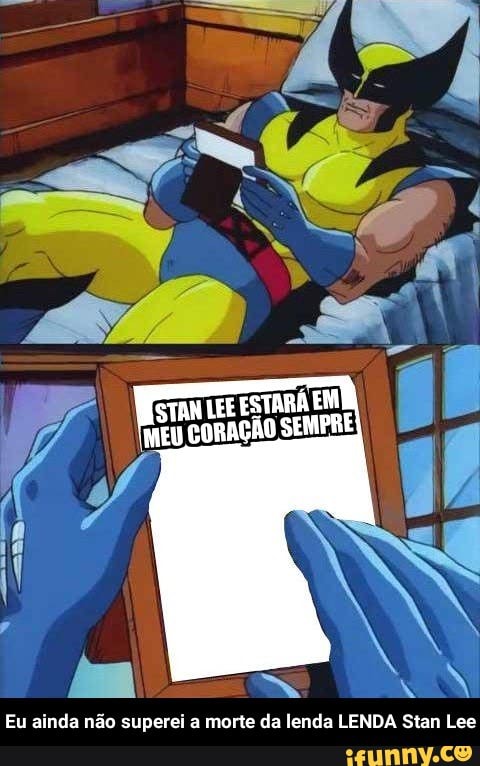 Eu ainda não superei a morte da lenda LENDA Stan Lee - Eu ainda não superei a morte da lenda LENDA Stan Lee