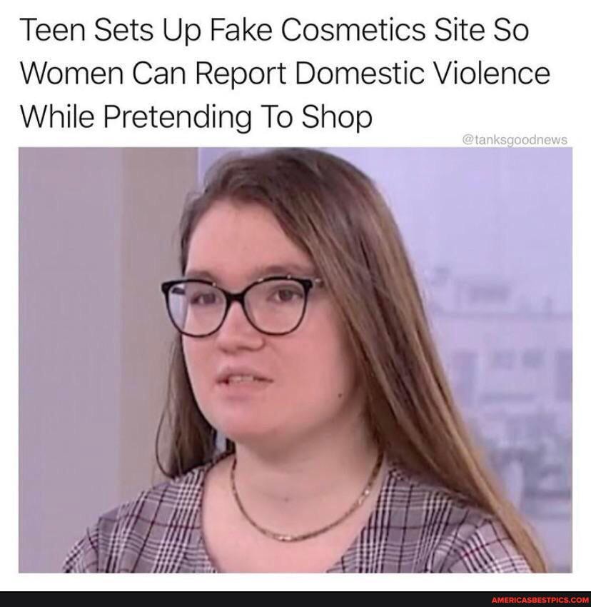 Teen Sets Up Fake Cosmetics Site So
Women Can Report Domestic Violence
While Pretending To Shop
