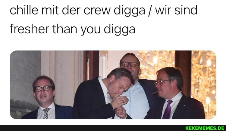 chille mit der crew digga wir sind fresher than you cligga