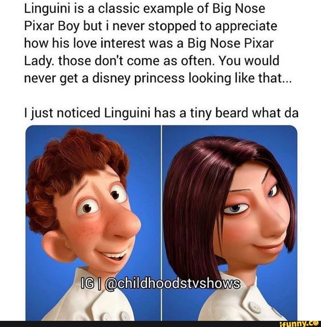 Linguini is a classic example of Big Nose Pixar Boy but i never stopped ...