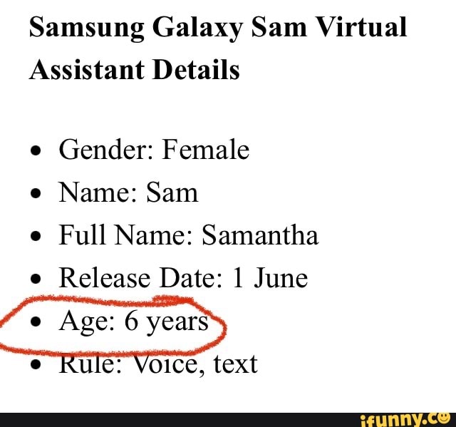 Samsung Galaxy Sam Virtual Assistant Details Gender Female E Name Sam E Full Name Samantha E Release Date June Age 6 Years E Rule Voice Text