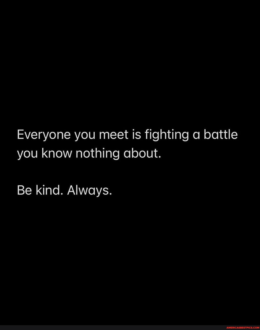 🙏 @thehustlerspeak 📈 - Everyone you meet is fighting a battle you know ...