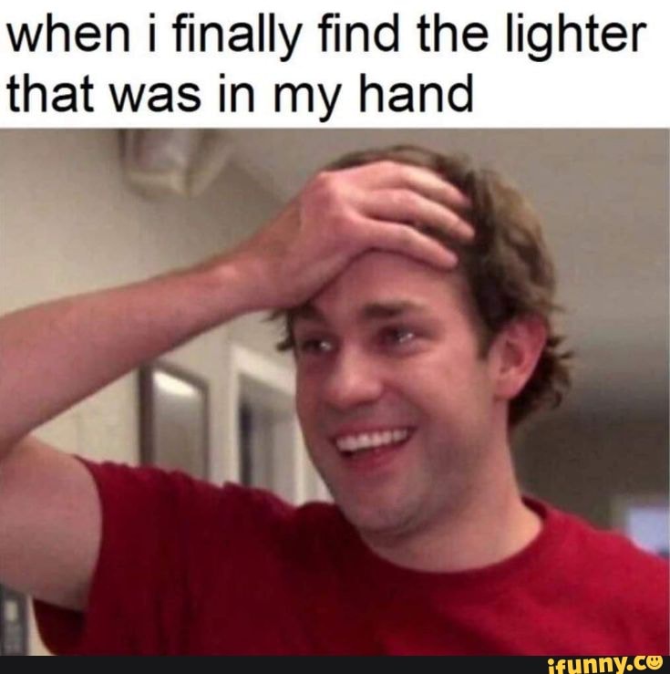 when I finally find the lighter that was in my hand
4 Th I