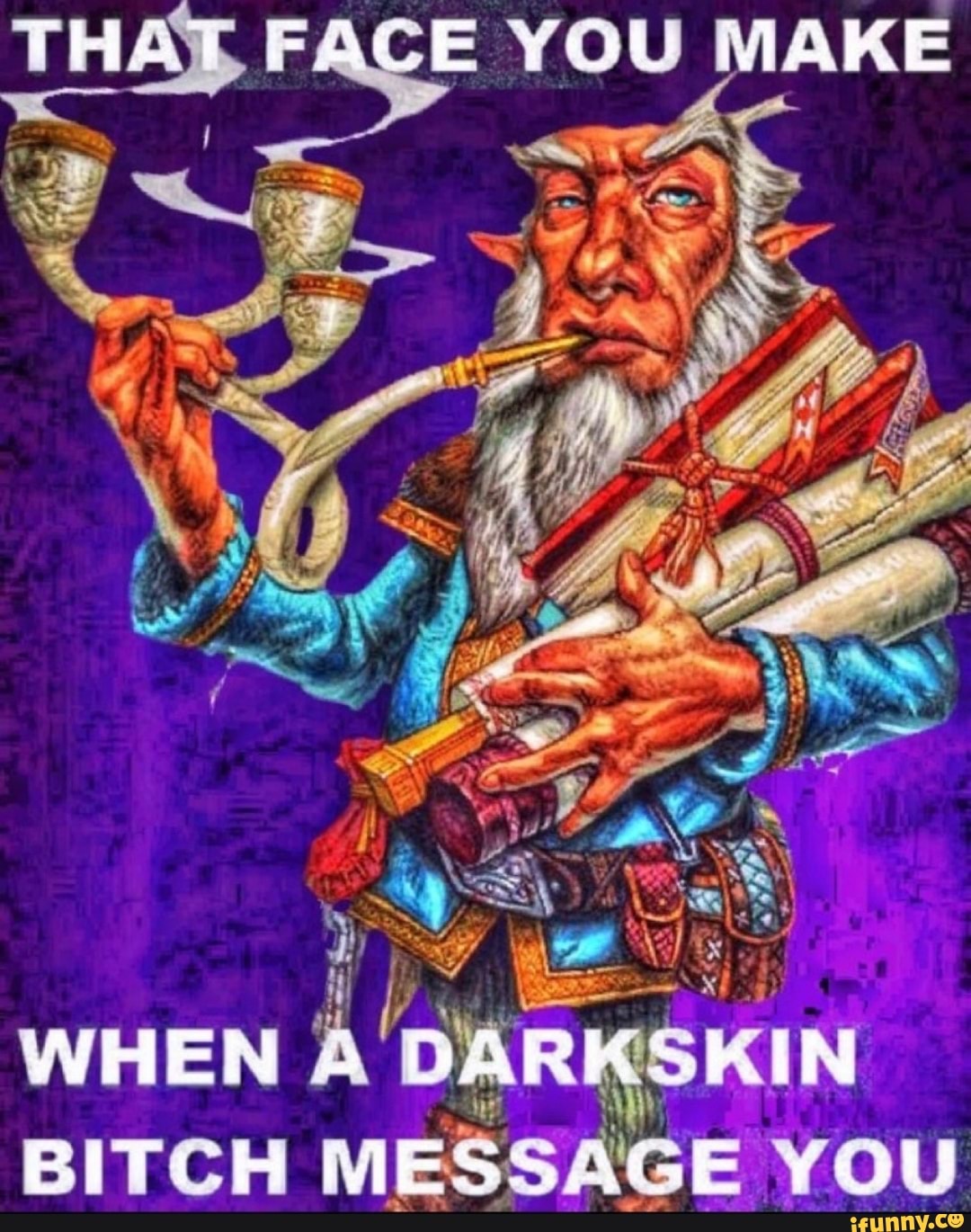 THA E YOU MAKE
GAG
WHEN DAR SKIN BITCH AGE YOU
