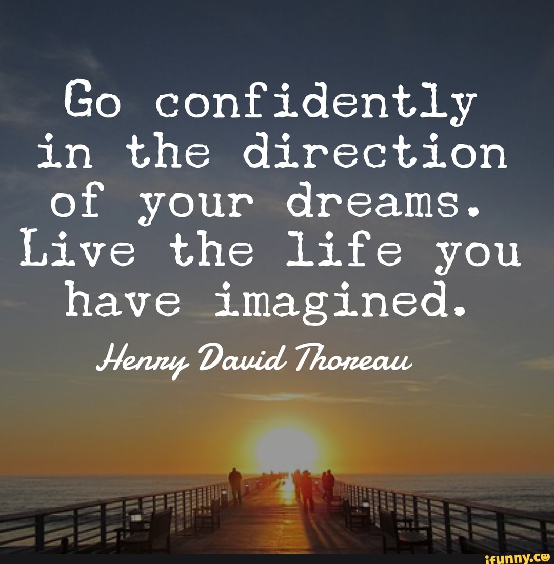 go-confidently-in-the-direction-of-your-dreams-live-the-life-you-have