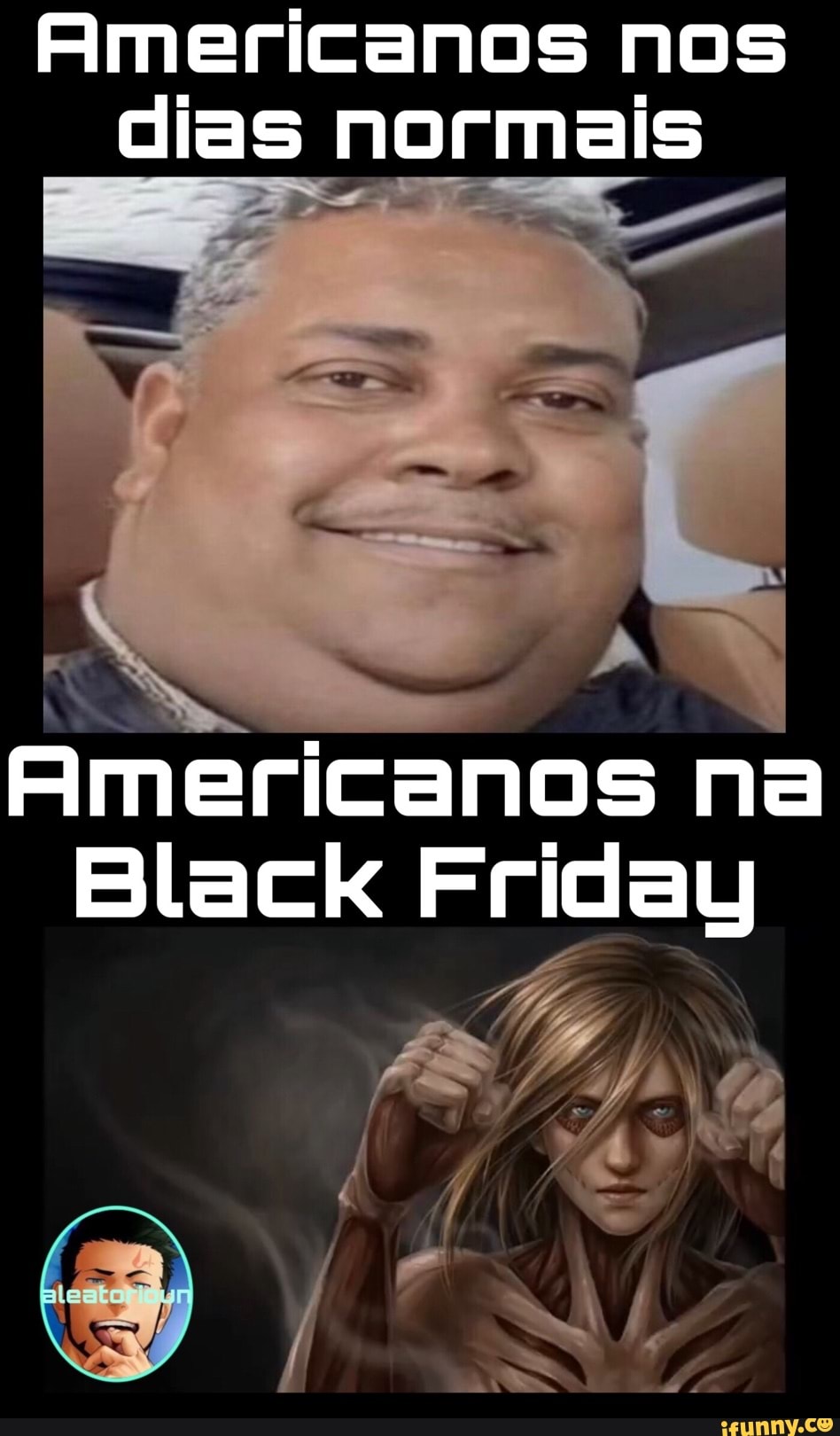 Americanos nos dias normais
Americanos na
Black
VAL