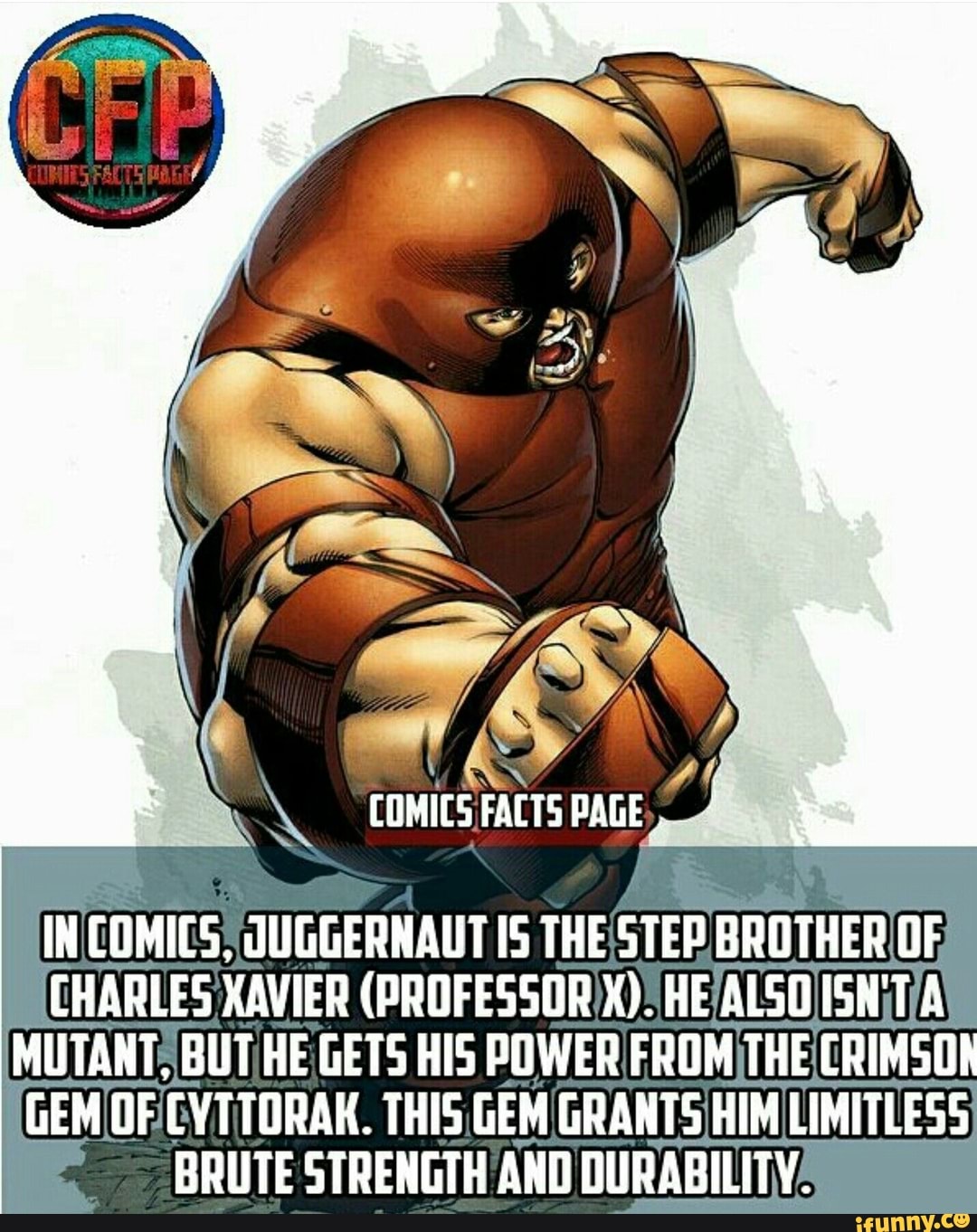 In comics, <b>juggernaut</b> the step brother of charles xavier (professor X). he ...