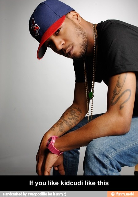 lg IS
If you like kidcudi like this - If you like kidcudi like this