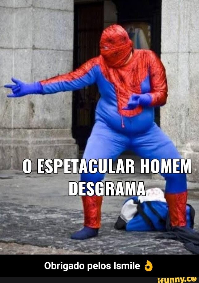 O ESPETACULAR HOMEM
Obrigado pelos Ismile - Obrigado pelos Ismile 👌