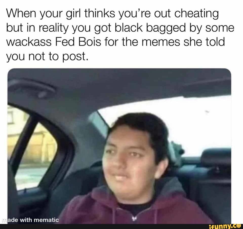When your girl thinks you're out cheating but in reality you got black