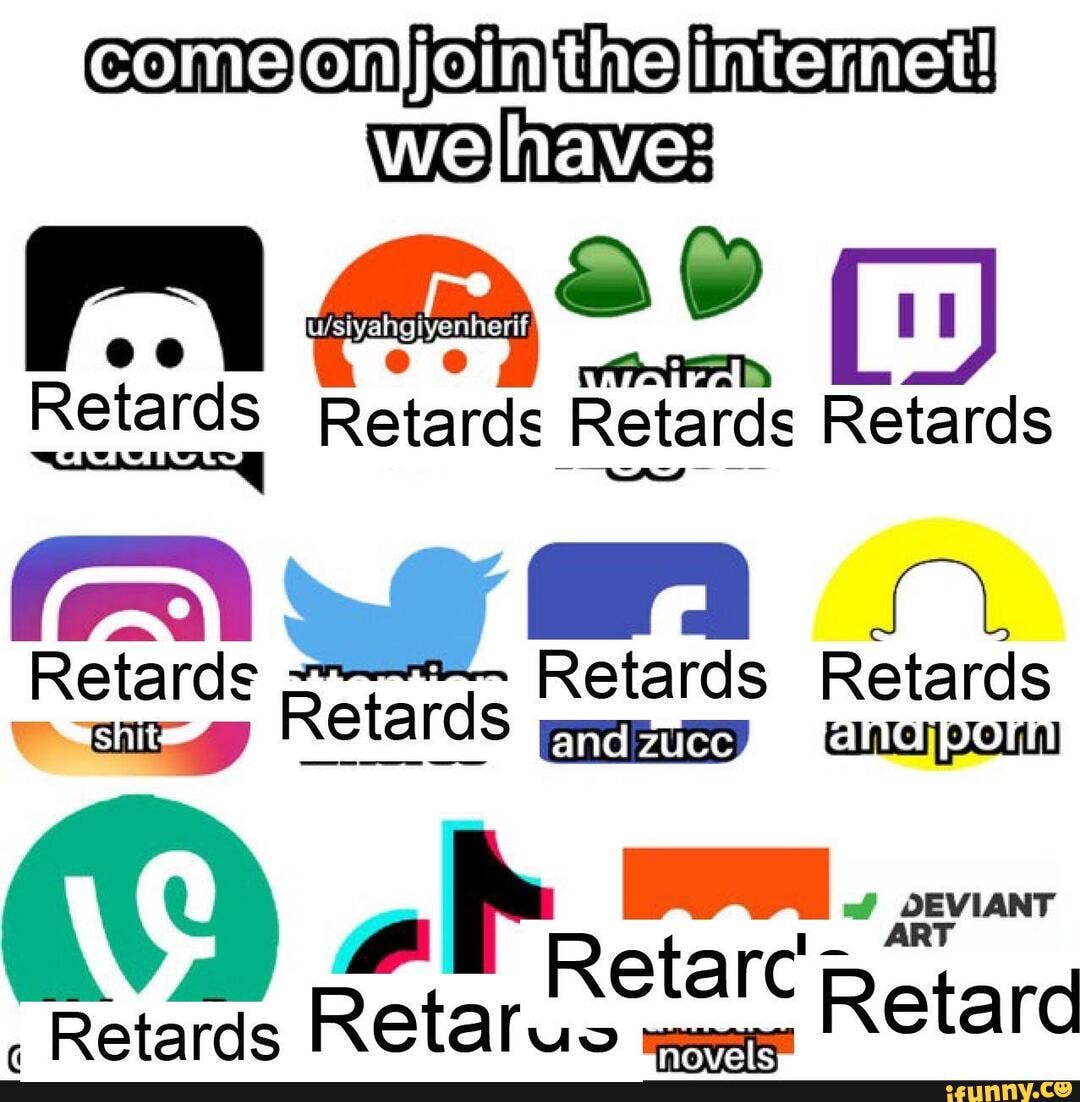 cComejonijoinithejinternet!
We lENES
Retards Retards Retards Retards
Retards Retards Retards
Re Retards
=f OEVIANT ART
Retarc larc Retard
Retards Retares