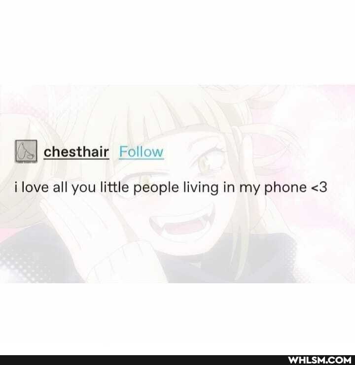 i love all you little people living in my phone <3