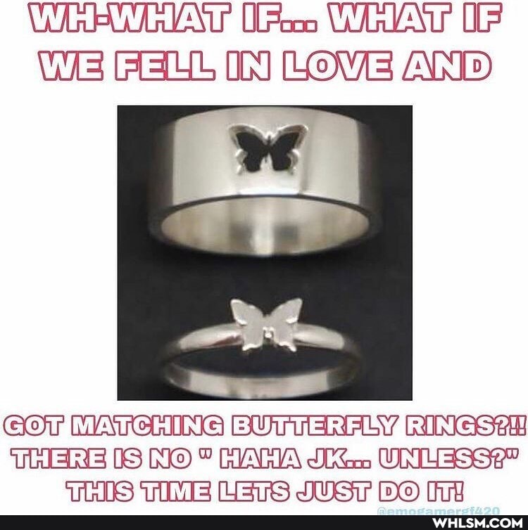 FELL IN LOVE AND
WATCHING BUTTERFLY
THERE NO UNLESS?"
IUST