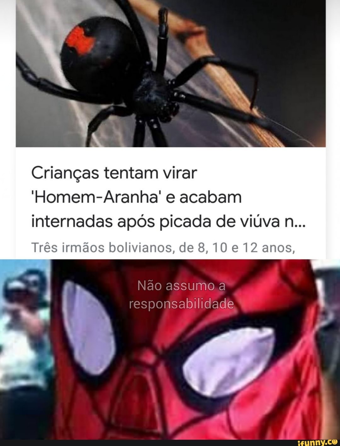 Crianças tentam virar
'Homem-Aranha' e acabam
internadas após picada de viuva n...
Três irmãos bolivianos, de 8,10 e 12 anos,