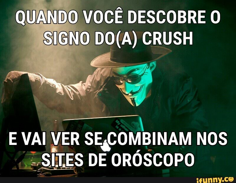 QUANDO VOCÊ DESCOBRE O
SIGNO DO(A) CRUSH
E VAI
VER SE,COMBINAM NOS
USITES DE OROSCOPO
