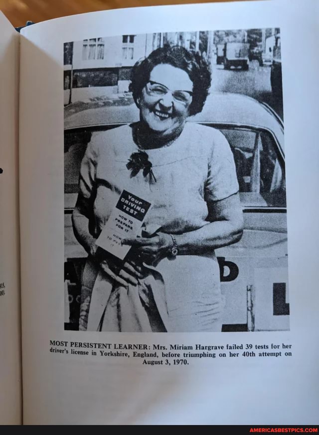MOST PERSISTENT LEARNER: Mrs. Miriam Hargrave failed 39 tests for her iver's license in Yorkshire, England, before triumphing on her 40th attempt on
'August 3, 1970.