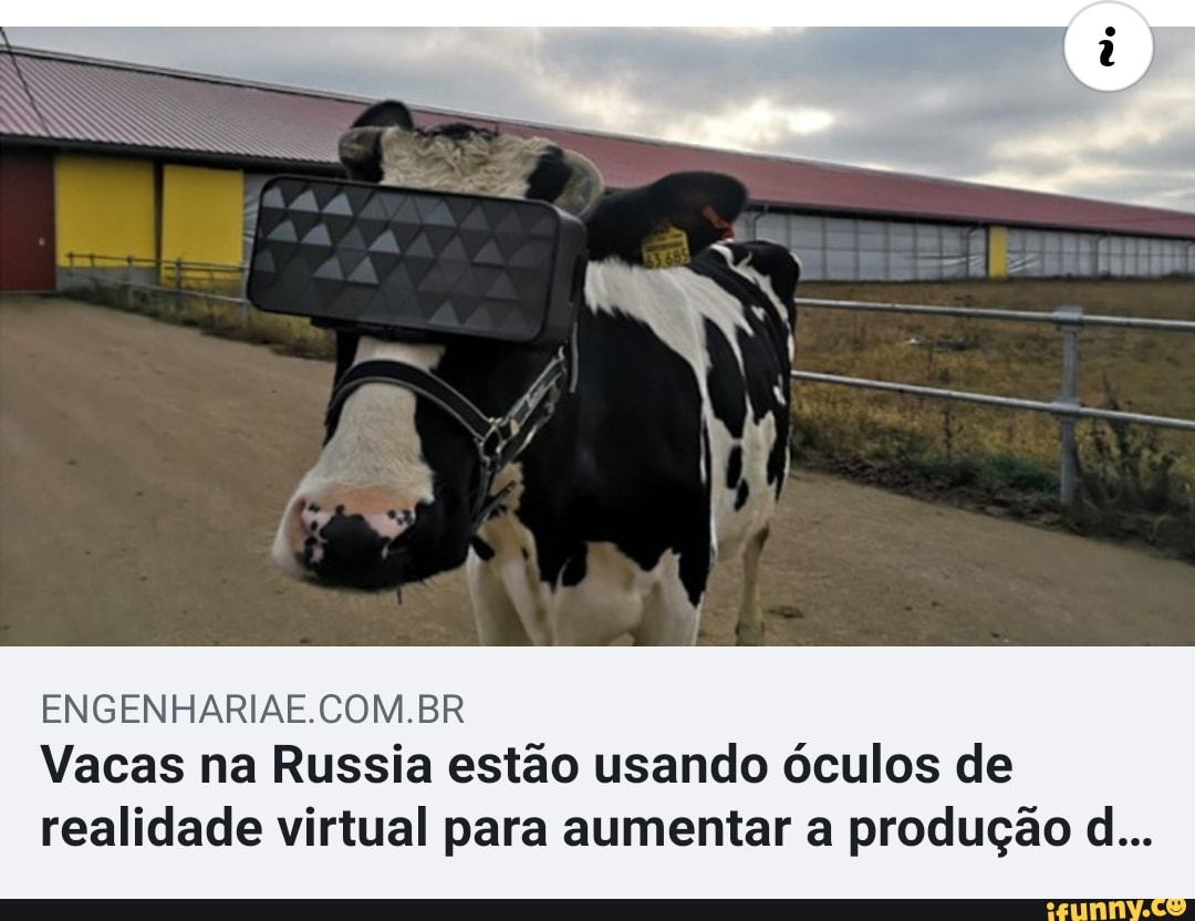ENGENHARIAE.COM.BR
Vacas na Russia estão usando óculos de
realidade virtual para aumentar a produção d...
