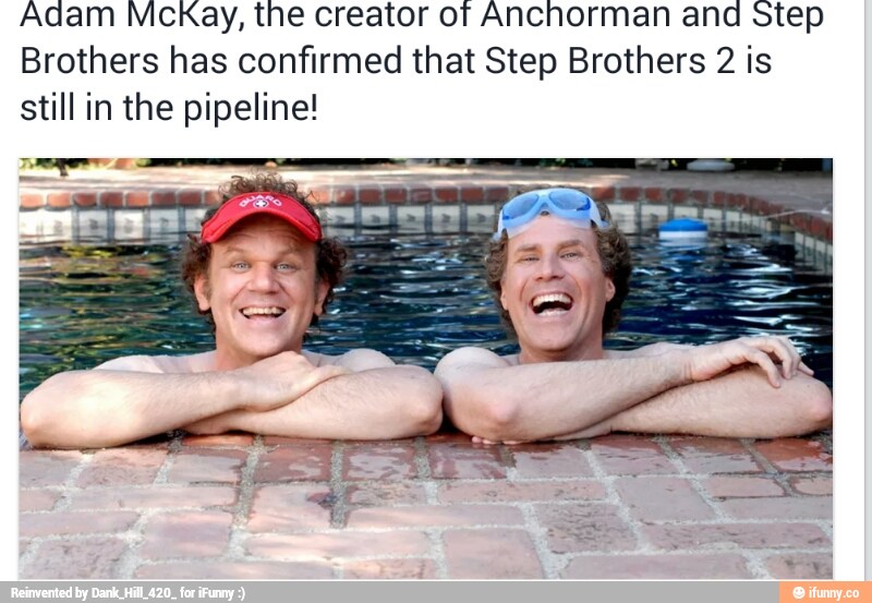 Adam Mckay The Creator Of Anchorman And Step Brothers Has Confirmed That Step Brothers 2 Is