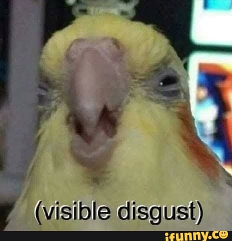 (visible disgust)