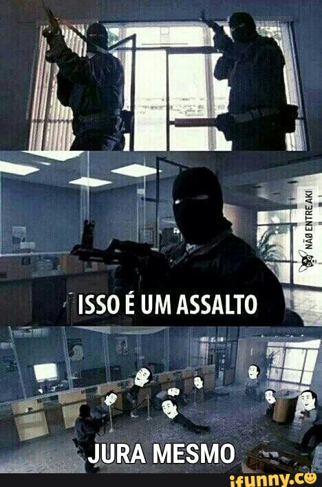 re
"ISSO É UM ASSALTO
JURA MESMO