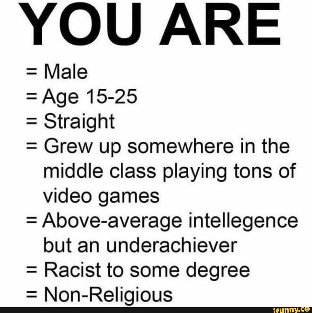 you-are-male-age-15-25-straight-grew-up-somewhere-in-the-middle