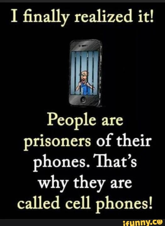 I finally realized it! ea ; People are prisoners of their phones. That