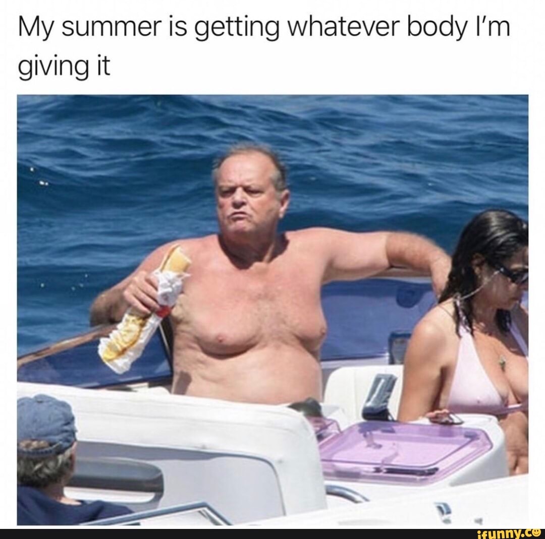 Summer gonna get whatever body i give it