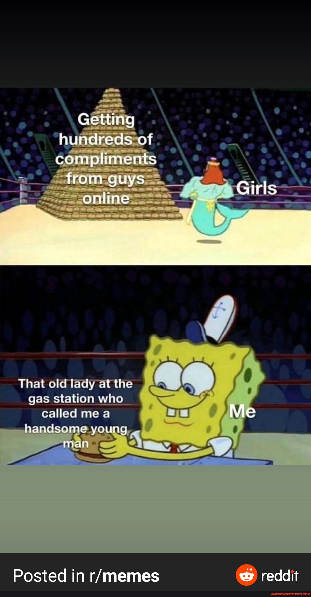 Getting
re
hundreds of
compliments
from guys
online
Girls
That old lady at the
gas station who
called me a handsor young
Me
Posted in
reddit