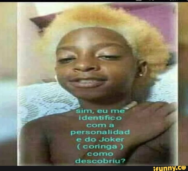 sim, eu
identifico
coma
personalidad
e do Joker coringa)
como
descobriu?