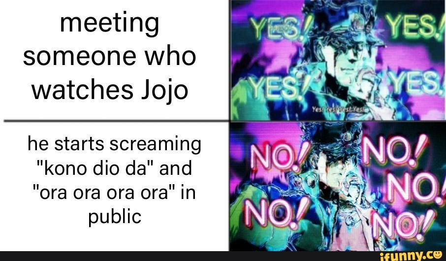 Yes meeting. Yes Yes Yes Yes Jojo. Джоджо no no no. Мем Джоджо no no no. You are truly the Lowest Scum in History.