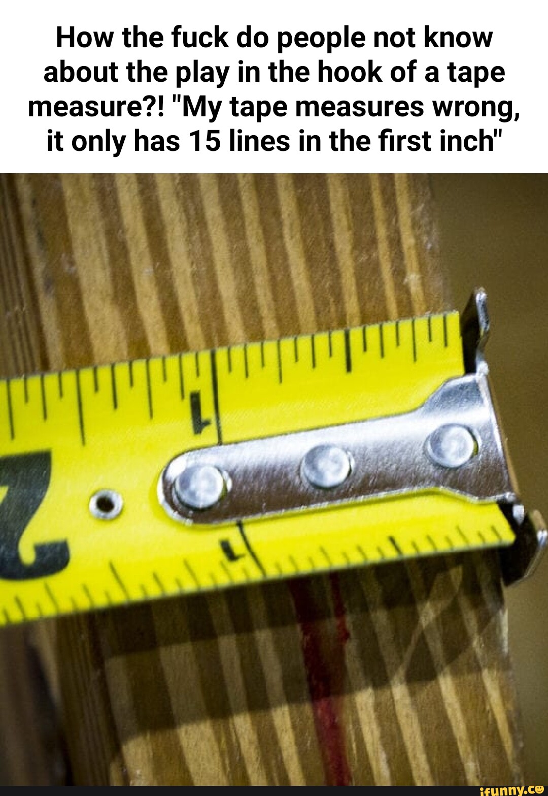 Tapemeasure memes. Best Collection of funny Tapemeasure pictures
