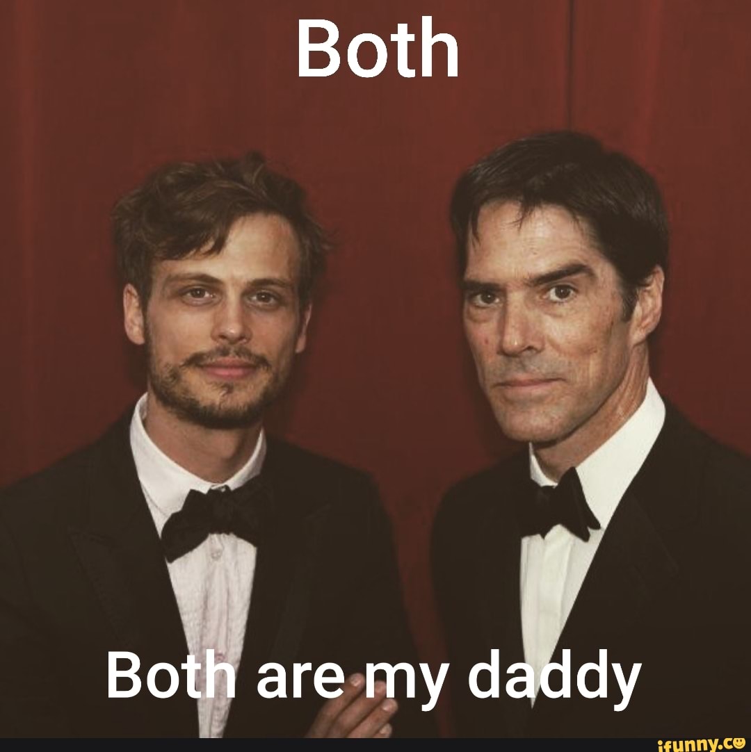 Both
Both are my daddy