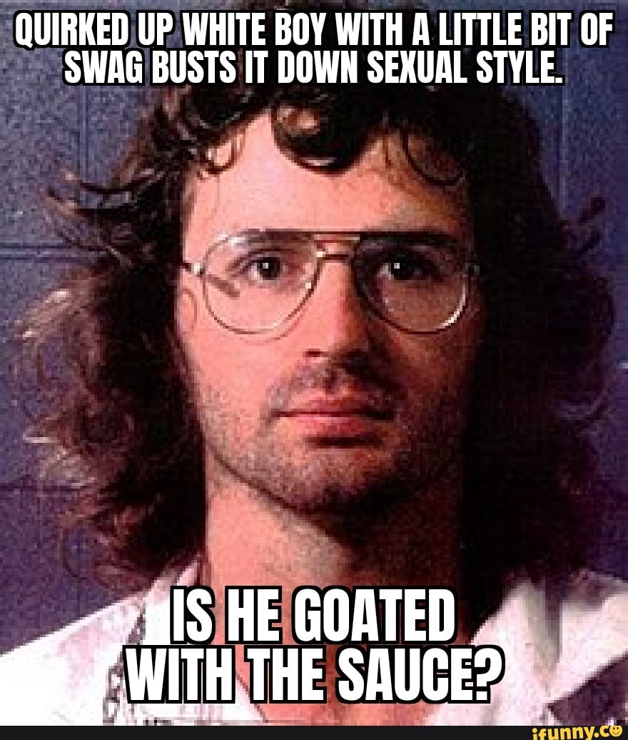 QUIRKED UP WHITE BOY WITH LITTLE BIT OF SWAG BUSTS IT DOWN SEXUAL STYLE