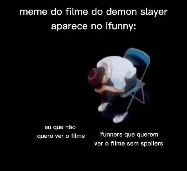 FML, ONDE VEJO O RO, O FILME DE DEMON SLAYER? - iFunny