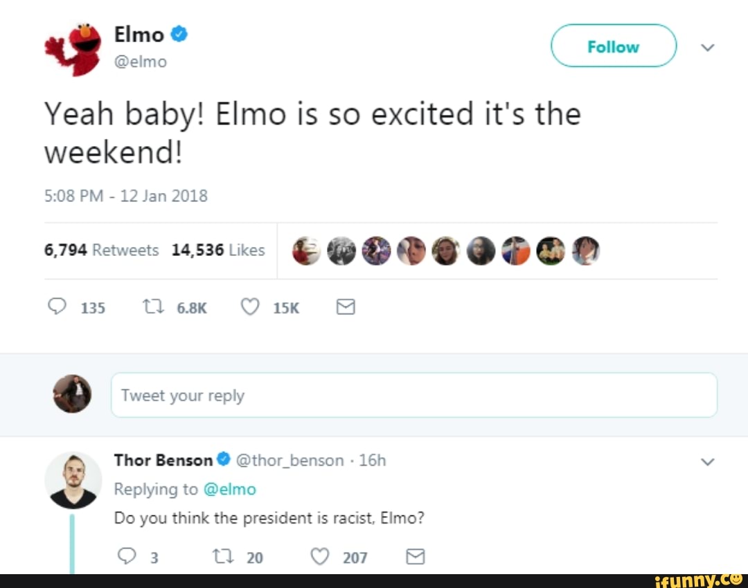 Yeah Baby Elmo Is So Excited It S The Weekend 5 08 Pm 12 Jan 18 6 794