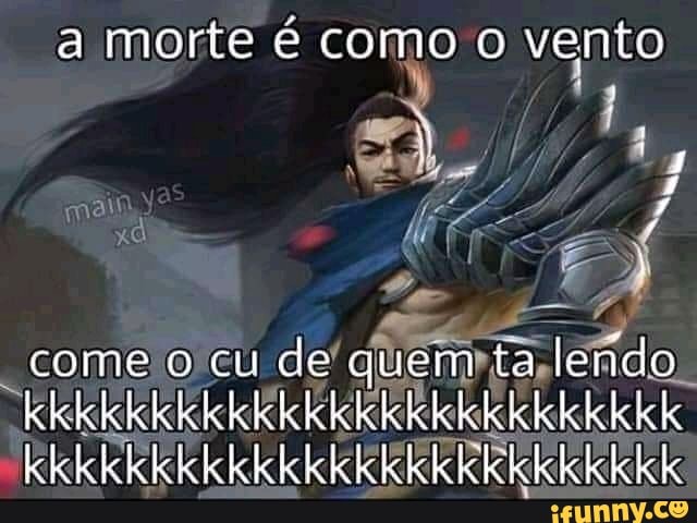 a morte e como o vento
come o cu de quem ta lendo kkkkkkkkkkkkkkkkklkkkkkkik kkkkkkkkkkkkkkkkkkkkkkkkkk