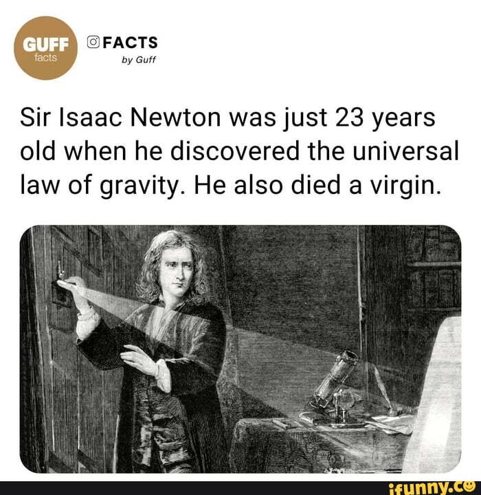 Cur Facts By Guff Sir Isaac Newton Was Just 23 Years Old When He Discovered The Universal Law 6544