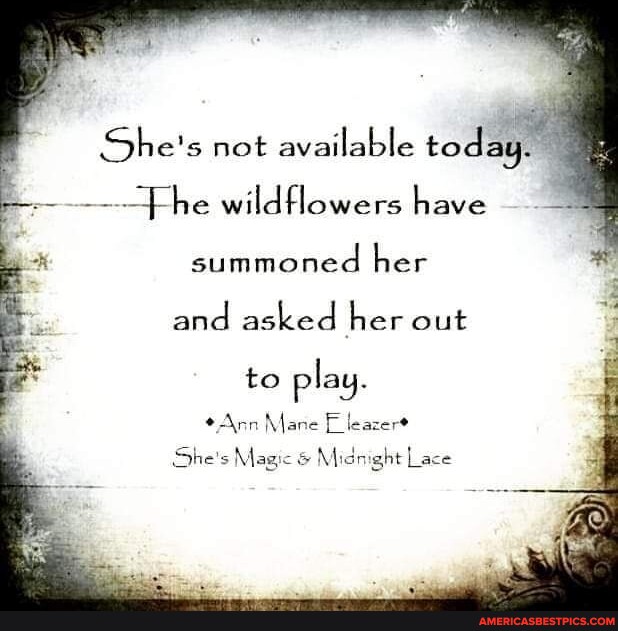 She's not available today he wildflowers have summoned her and asked ...