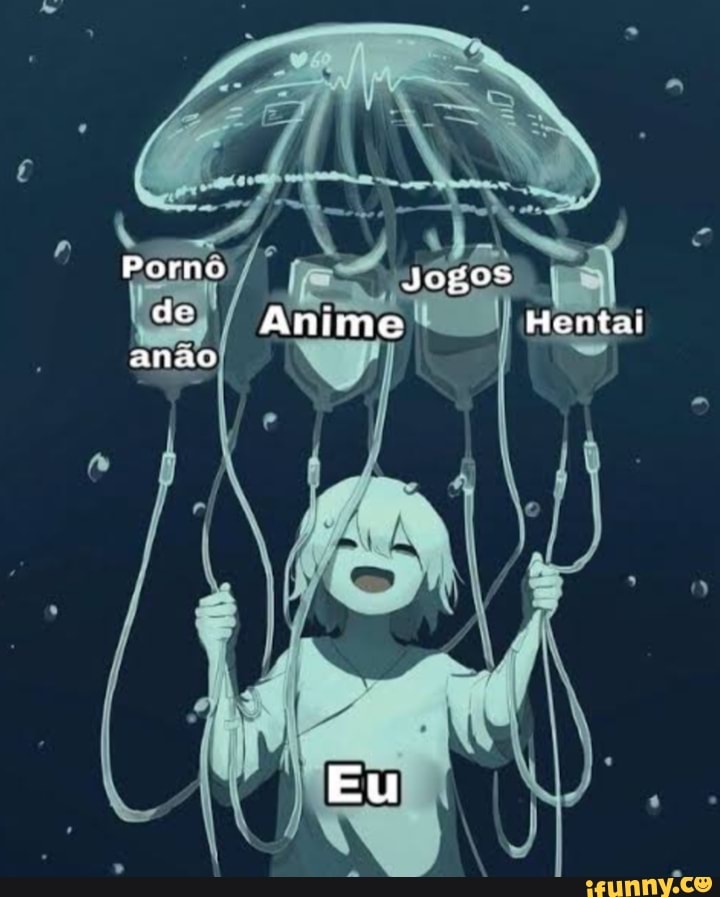 Anime Jellyfish Porn - Porno Joro: de Anime Hentau anao Eu - iFunny Brazil