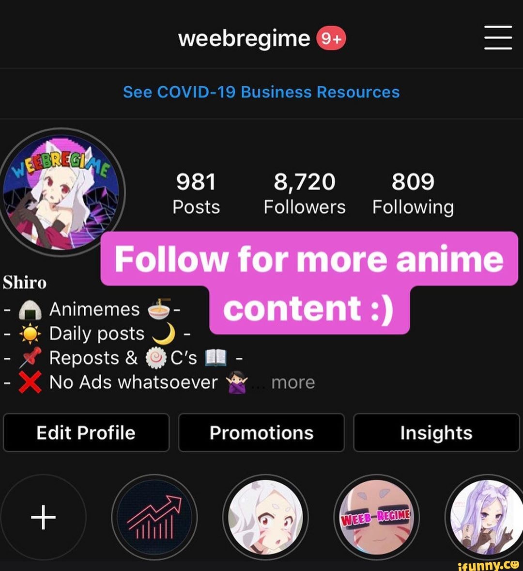 See COVID-19 Business Resources
981 8,720 809
Posts Followers Following
Shiro
- A& Animemes
- Daily posts ) -
- Reposts & @C's -
No Ads whatsoever more
Edit Profile Promotions Insights