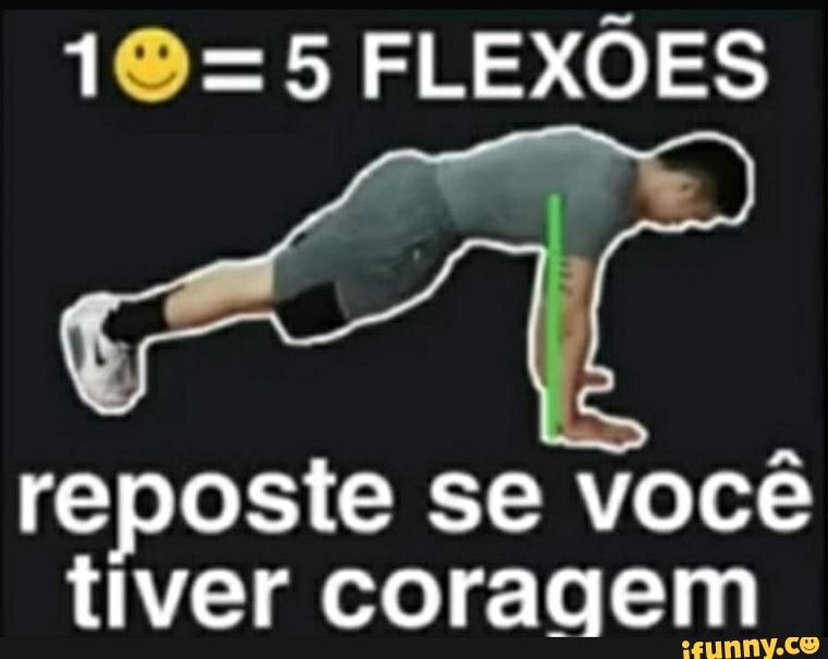 FLEXÕES
reposte se você tiver coragem