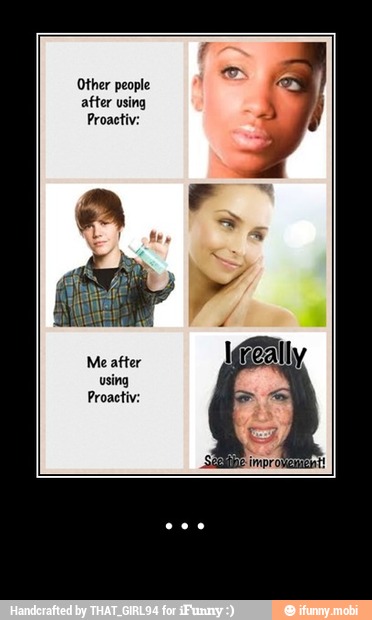 Me after
using
Proactiv: - ...