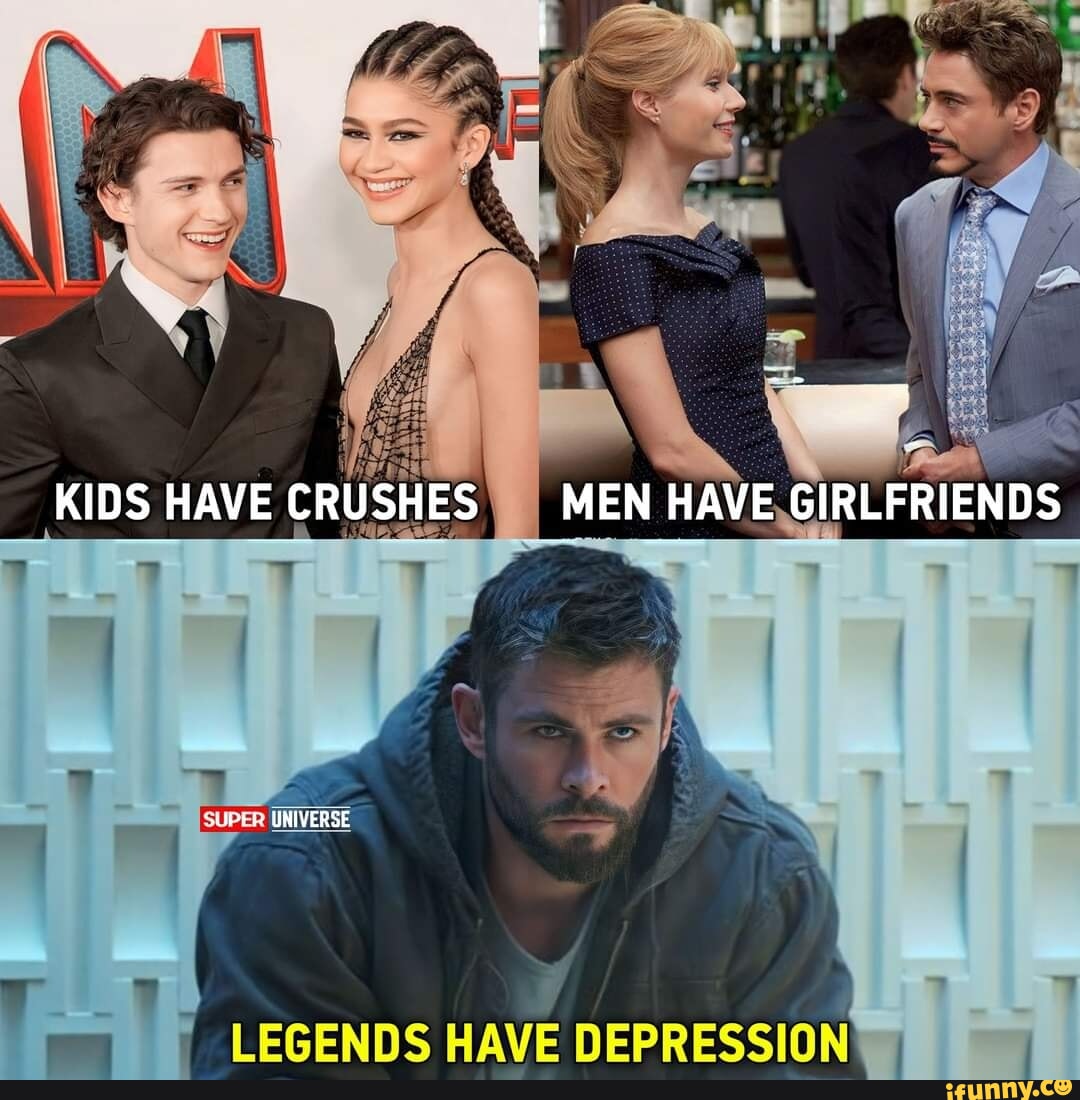 KIDS HAVE CRUSHES MEN HAVE GIRLFRIENDS UNIVERSE LEGENDS HAVE DEPRESSION ...