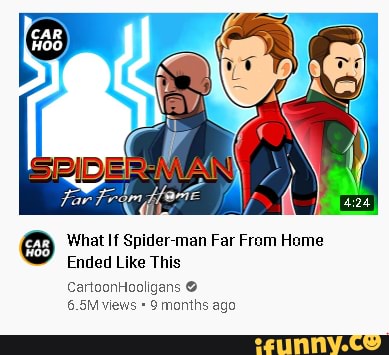 What If Spider-man Far Fram Home Ended Like This CartoonHooligans   views 9 months ago - iFunny