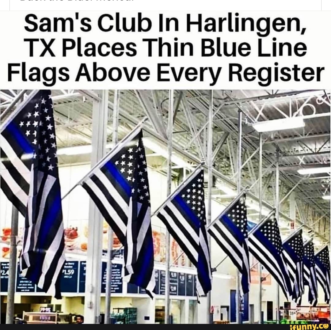 Sam's Club In Harlingen, TX Places Thin Blue Line Flags Above ew