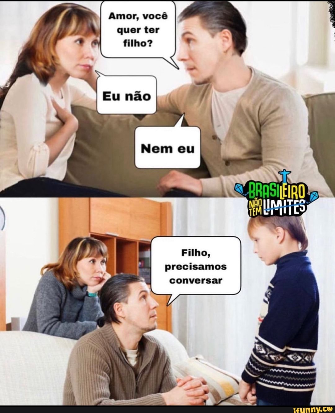 Amor, você quer ter filho? não Filho, precisamos conversar - iFunny