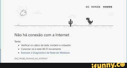 nr cosas 39399
Não há conexão com
a
Internet
Tere Verificar os cabos de rede misdem e roteador
Conectar-se à rede WiFi novamente
Executar o Diagnóstico de Rede do Windows