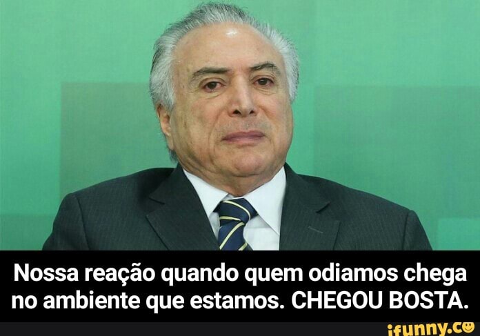 Nossa reação quando quem odiamos chega
no ambiente que estamos. CHEGOU BOSTA. - Nossa reação quando quem odiamos chega no ambiente que estamos. CHEGOU BOSTA.