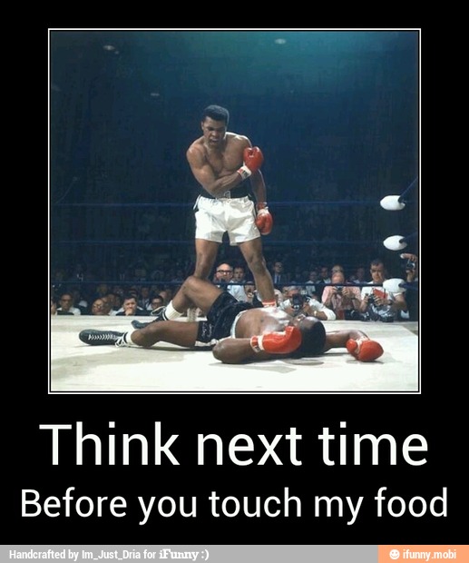 Think next time
Before you touch my food - Think next time
Before you touch my food